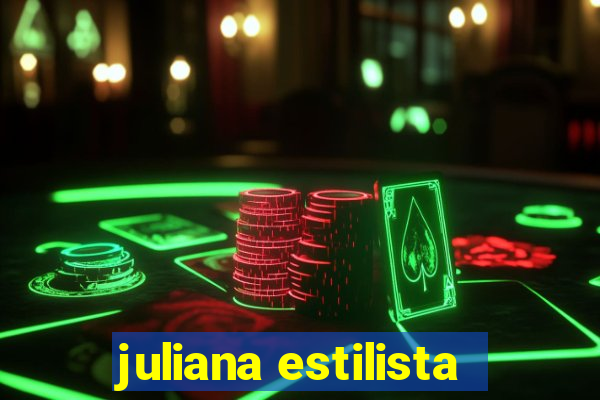 juliana estilista